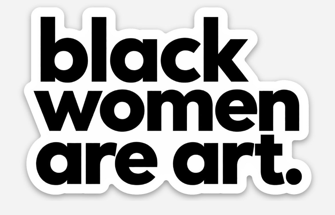 "Black Women are Art" Sticker